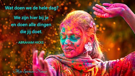 Abraham-Hicks, wij zijn bij je en doen alle dingen die jij doet.