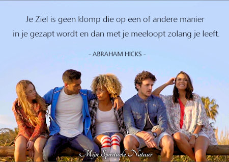 Abraham-Hicks,je Ziel is geen klomp die in je gezapt wordt en met je meeloopt.