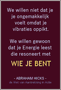 Abraham-Hicks,pik de Energie op die resoneert met Wie Je Bent.