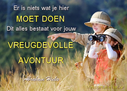 Er is niets wat je MOET DOEN.