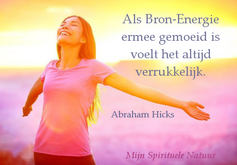 Als Bron-Energie ermee gemoeid is voelt het altijd verrukkelijk?